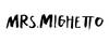 MRS. MIGHETTO